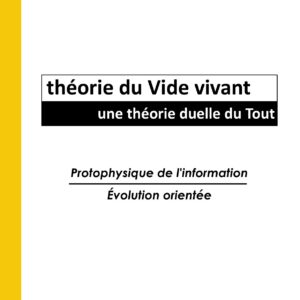 théorie du Vide vivant, une théorie duelle du Tout
